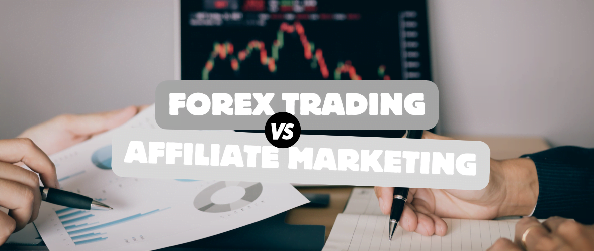 Forex Trading vs Forex Affiliate Marketing