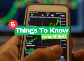 5 Things Every Forex Affiliate Needs To Know